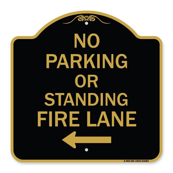 Signmission No Parking or Standing Fire Lane W/ Left Arrow, Black & Gold Aluminum Sign, 18" x 18", BG-1818-23683 A-DES-BG-1818-23683 - main
